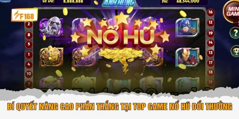 Bí quyết nâng cao phần thắng tại top game nổ hũ đổi thưởng